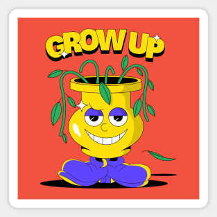 Grow up! Magnet